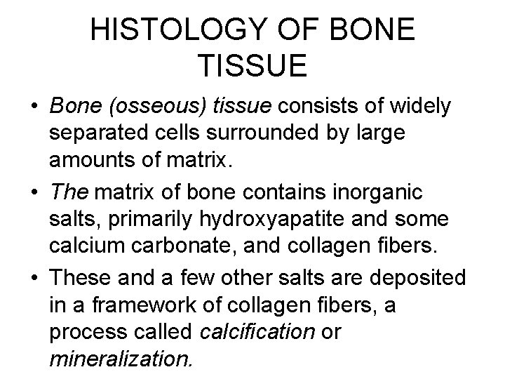 HISTOLOGY OF BONE TISSUE • Bone (osseous) tissue consists of widely separated cells surrounded HISTOLOGY OF BONE TISSUE • Bone (osseous) tissue consists of widely separated cells surrounded