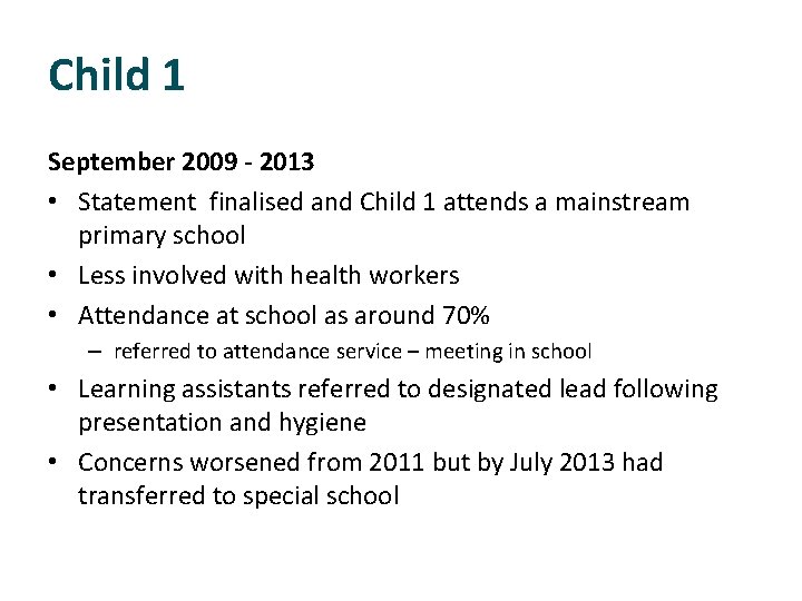 Child 1 September 2009 - 2013 • Statement finalised and Child 1 attends a