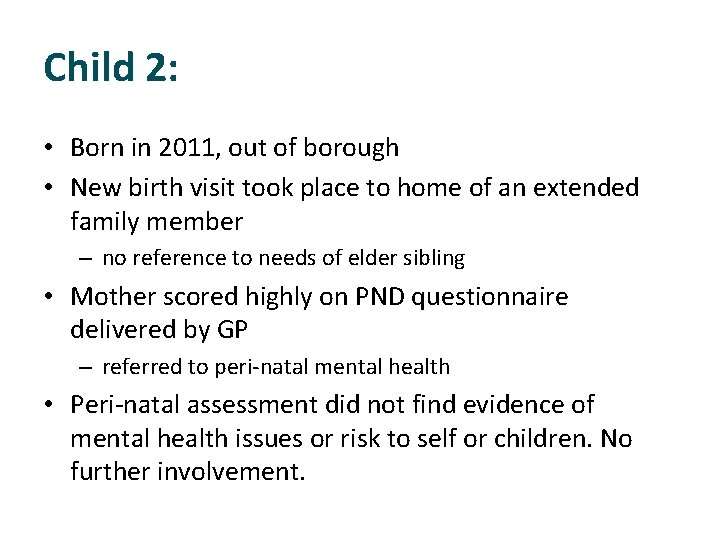 Child 2: • Born in 2011, out of borough • New birth visit took