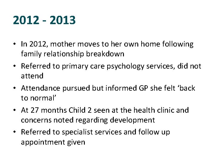 2012 - 2013 • In 2012, mother moves to her own home following family