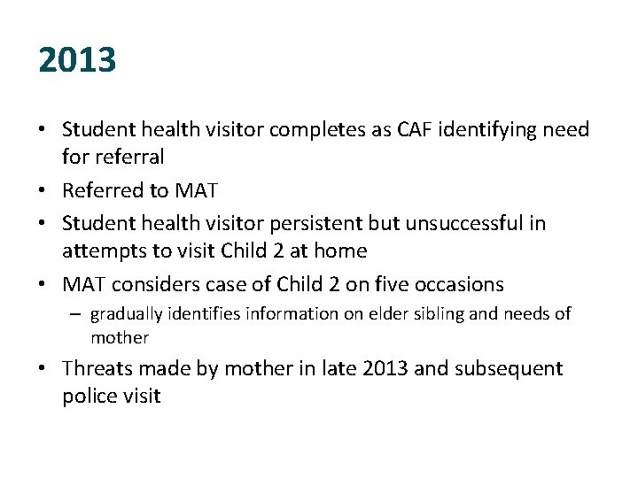 2013 • Student health visitor completes as CAF identifying need for referral • Referred