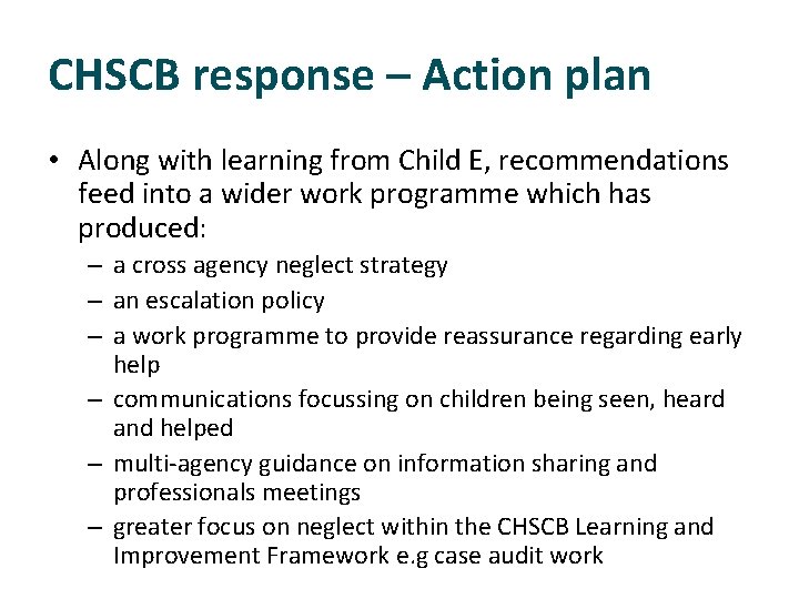 CHSCB response – Action plan • Along with learning from Child E, recommendations feed