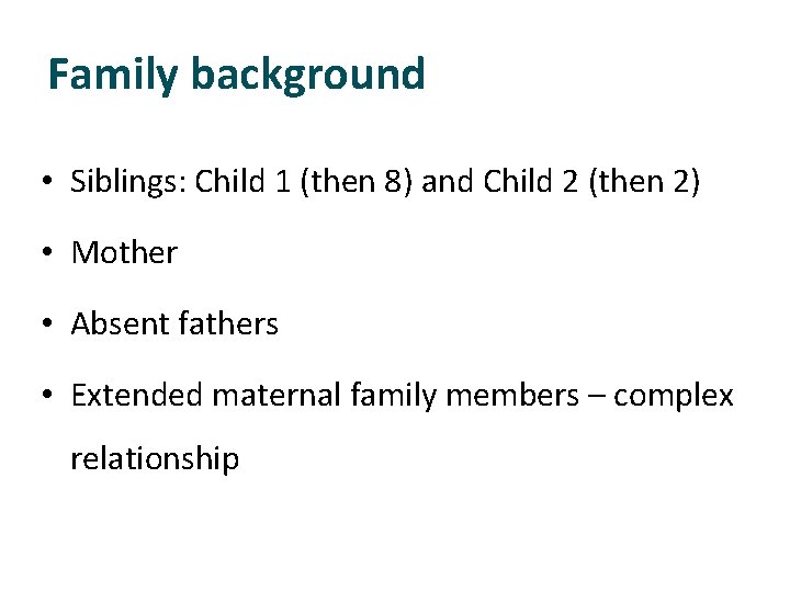 Family background • Siblings: Child 1 (then 8) and Child 2 (then 2) •