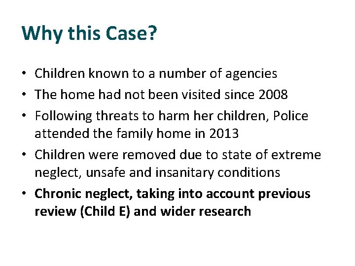 Why this Case? • Children known to a number of agencies • The home