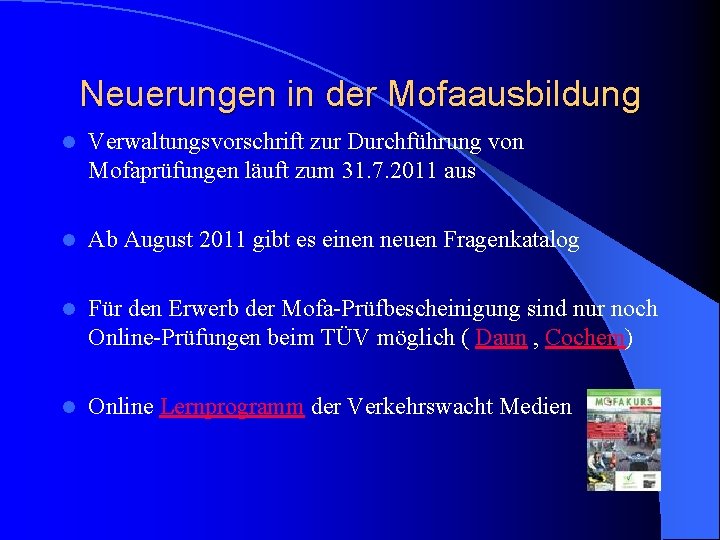 Neuerungen in der Mofaausbildung l Verwaltungsvorschrift zur Durchführung von Mofaprüfungen läuft zum 31. 7.