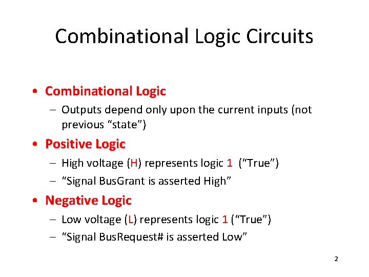 Combinational Logic Circuits • Combinational Logic – Outputs depend only upon the current inputs Combinational Logic Circuits • Combinational Logic – Outputs depend only upon the current inputs