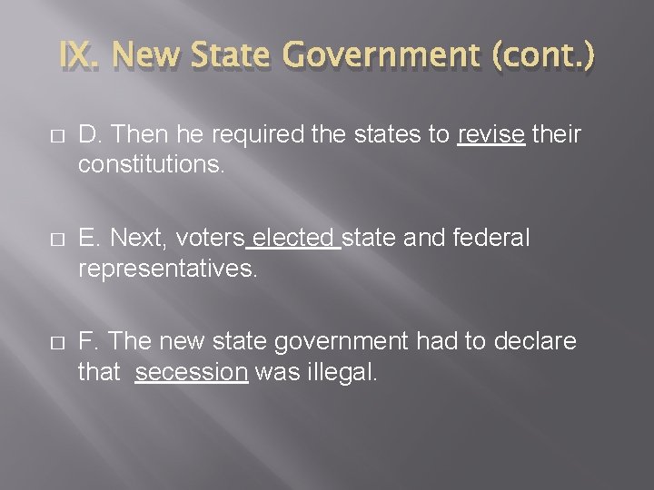 IX. New State Government (cont. ) � D. Then he required the states to