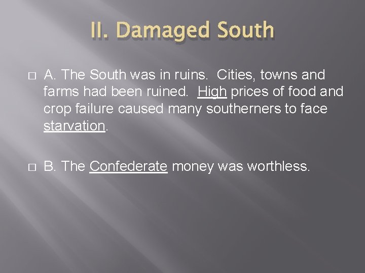II. Damaged South � A. The South was in ruins. Cities, towns and farms