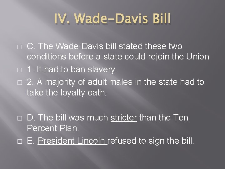 IV. Wade-Davis Bill � � � C. The Wade-Davis bill stated these two conditions