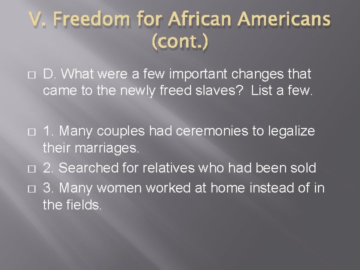 V. Freedom for African Americans (cont. ) � D. What were a few important