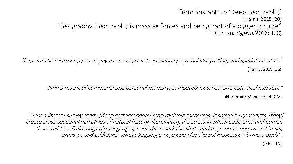 from ‘distant’ to ‘Deep Geography’ (Harris, 2015: 28) “Geography is massive forces and being