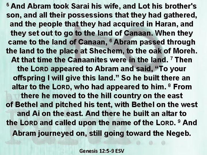 5 And Abram took Sarai his wife, and Lot his brother's son, and all