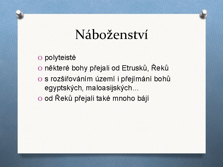 Náboženství O polyteisté O některé bohy přejali od Etrusků, Řeků O s rozšiřováním území