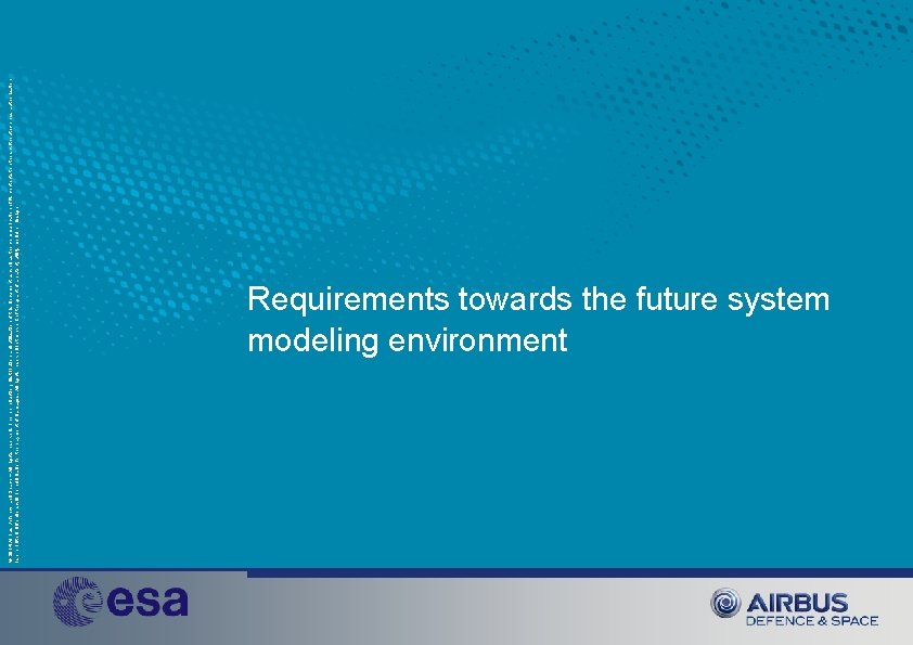 © 2014 Airbus Defence and Space – All rights reserved. The reproduction, distribution and