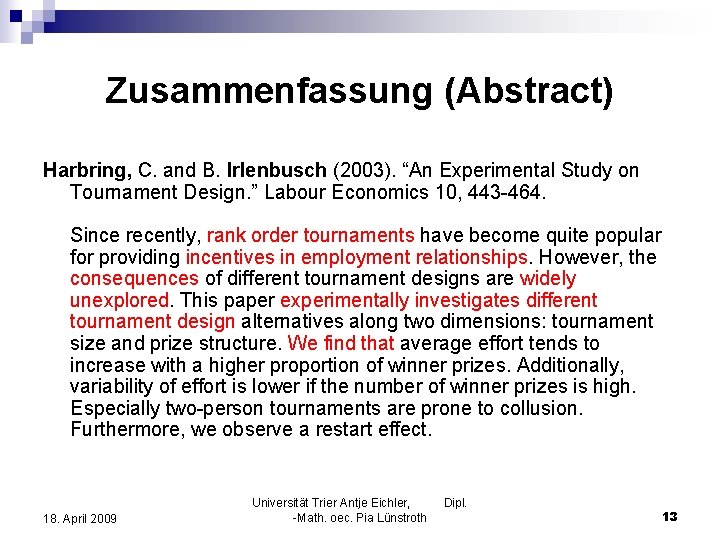 Zusammenfassung (Abstract) Harbring, C. and B. Irlenbusch (2003). “An Experimental Study on Tournament Design.