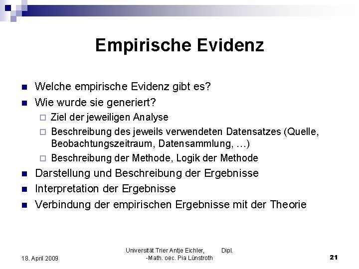 Empirische Evidenz n n Welche empirische Evidenz gibt es? Wie wurde sie generiert? Ziel