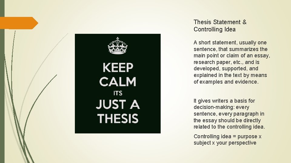 Thesis Statement & Controlling Idea A short statement, usually one sentence, that summarizes the