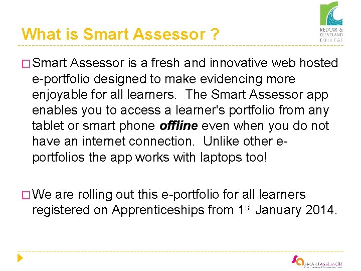 What is Smart Assessor ? � Smart Assessor is a fresh and innovative web