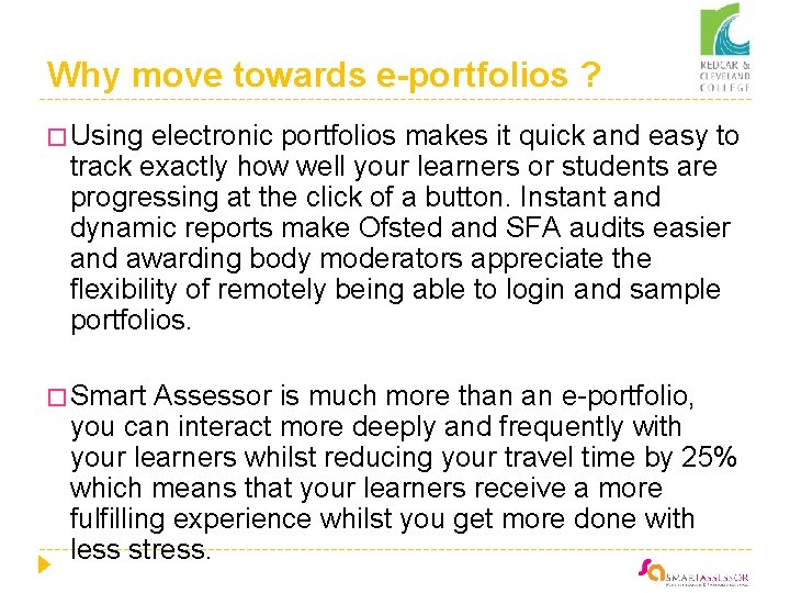 Why move towards e-portfolios ? � Using electronic portfolios makes it quick and easy