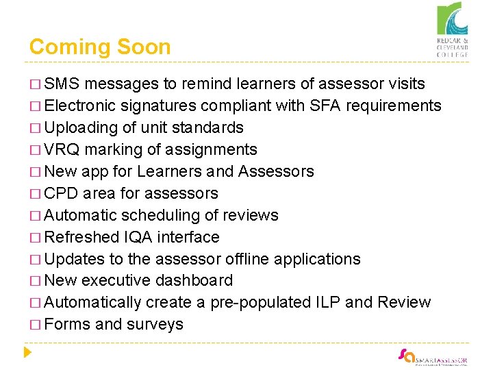 Coming Soon � SMS messages to remind learners of assessor visits � Electronic signatures