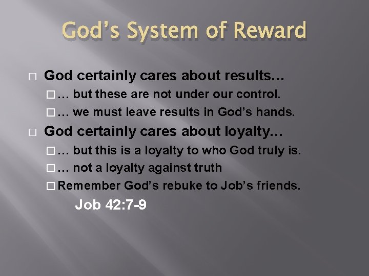 God’s System of Reward � God certainly cares about results… �… but these are