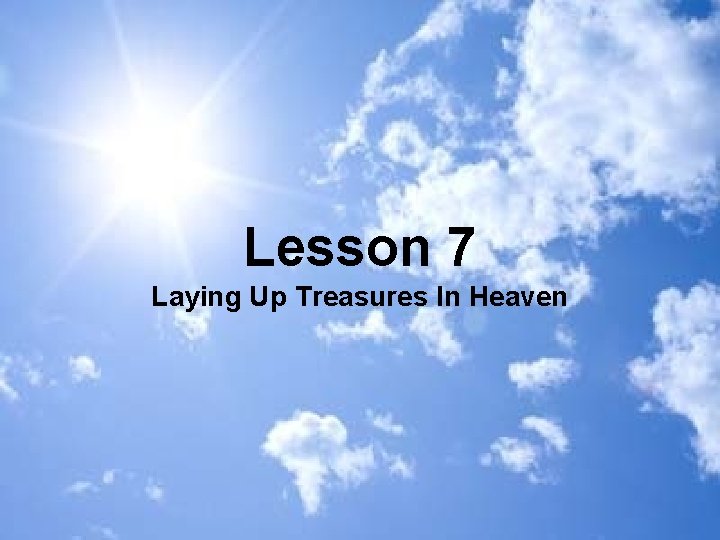 Lesson 7 Laying Up Treasures In Heaven 