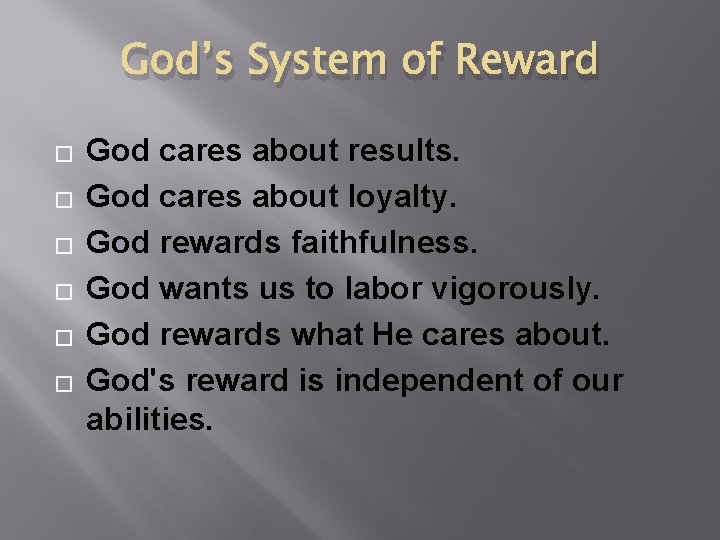 God’s System of Reward � � � God cares about results. God cares about