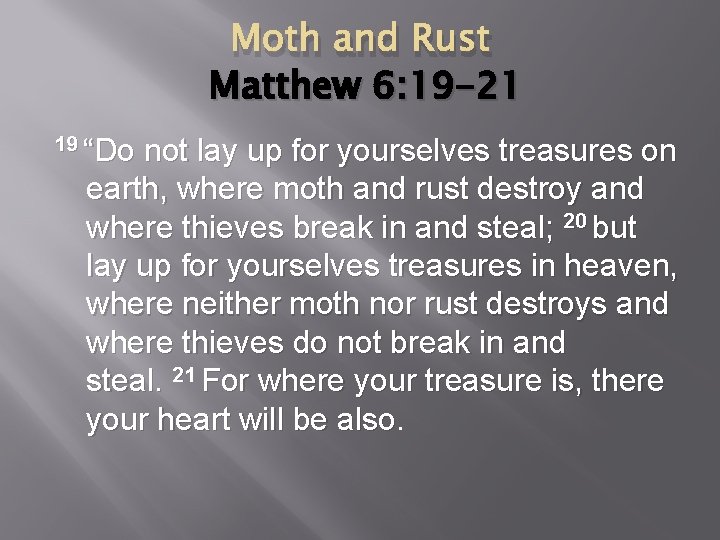 Moth and Rust Matthew 6: 19 -21 19 “Do not lay up for yourselves