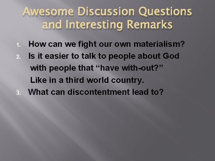 Awesome Discussion Questions and Interesting Remarks 1. 2. 3. How can we fight our