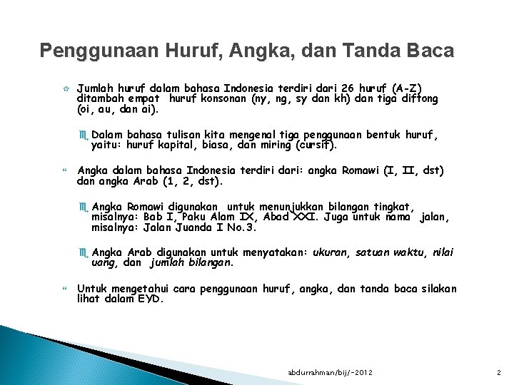 Penggunaan Huruf, Angka, dan Tanda Baca ¶ Jumlah huruf dalam bahasa Indonesia terdiri dari