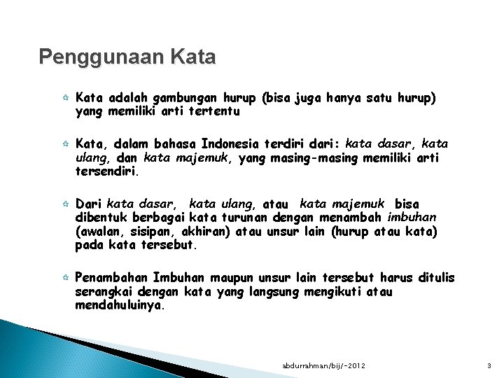 Penggunaan Kata ¶ ¶ Kata adalah gambungan hurup (bisa juga hanya satu hurup) yang