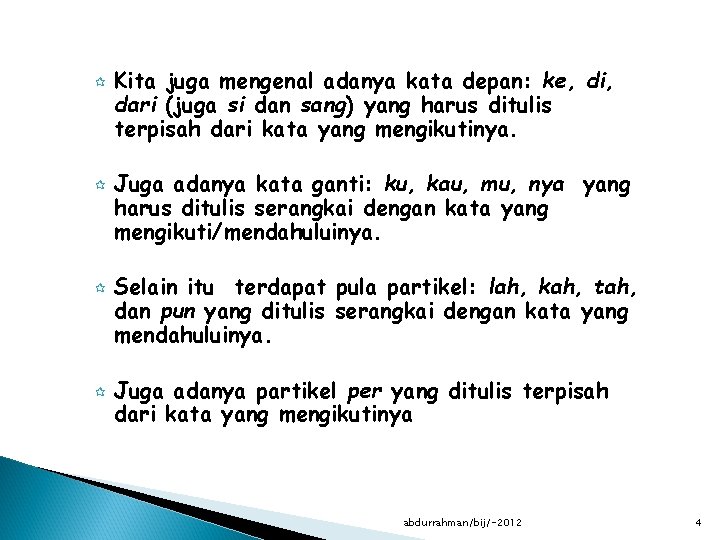 ¶ ¶ Kita juga mengenal adanya kata depan: ke, di, dari (juga si dan