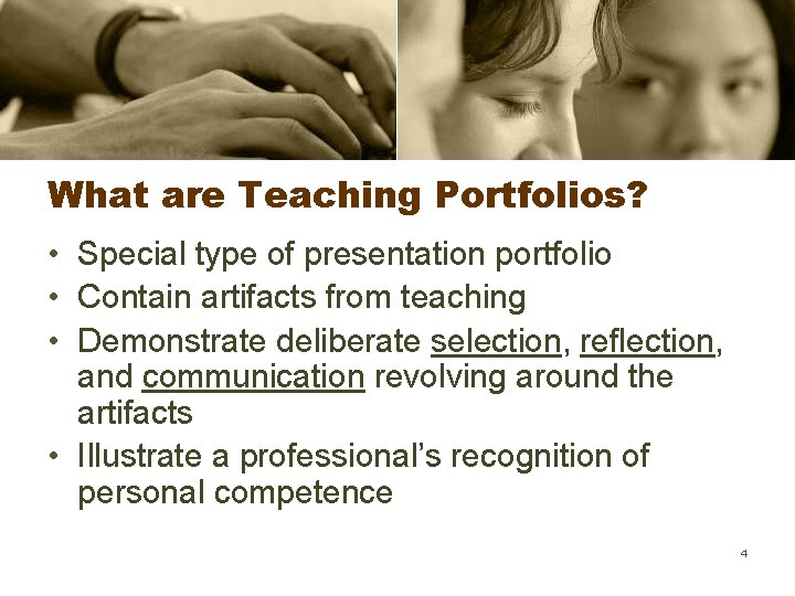 What are Teaching Portfolios? • Special type of presentation portfolio • Contain artifacts from