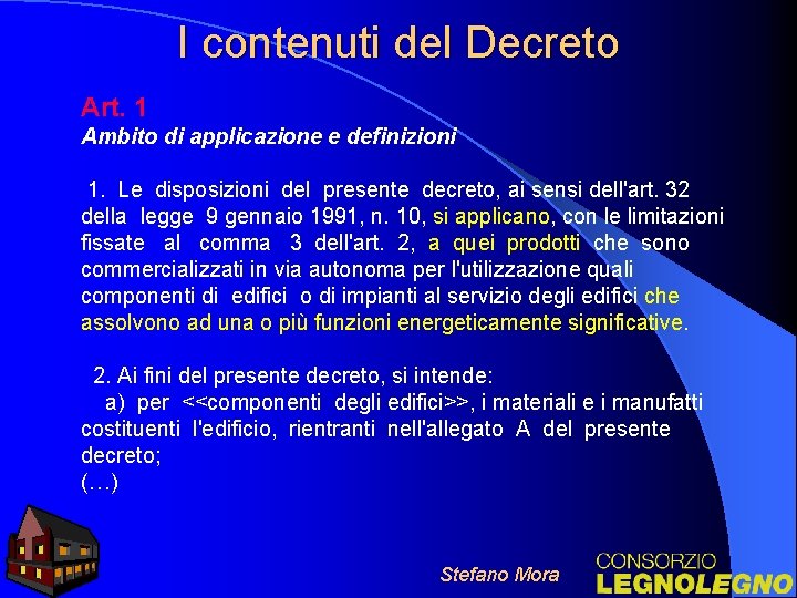 I contenuti del Decreto Art. 1 Ambito di applicazione e definizioni 1. Le disposizioni