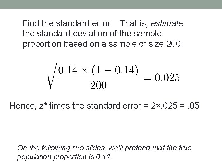 Find the standard error: That is, estimate the standard deviation of the sample proportion