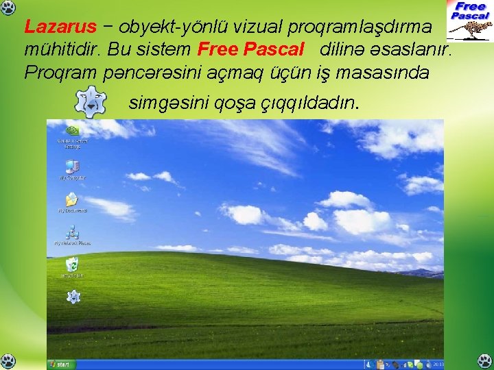 Lazarus − obyekt-yönlü vizual proqramlaşdırma mühitidir. Bu sistem Free Pascal dilinə əsaslanır. Proqram pəncərəsini