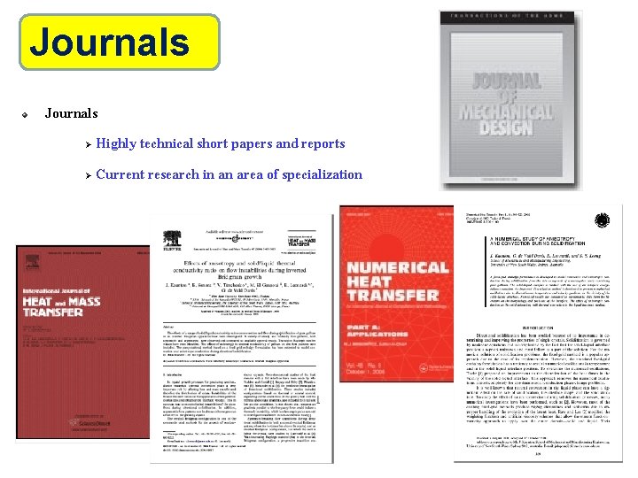 Journals Ø Highly technical short papers and reports Ø Current research in an area