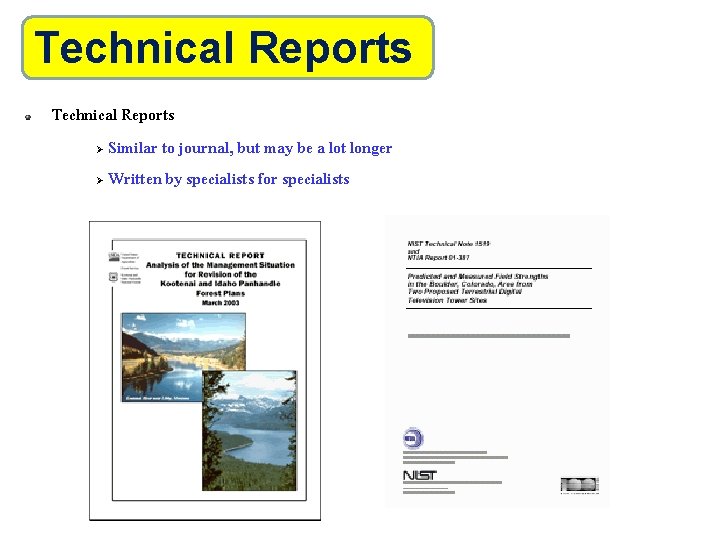 Technical Reports Ø Similar to journal, but may be a lot longer Ø Written