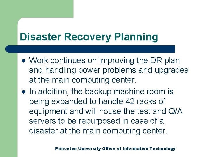 Disaster Recovery Planning l l Work continues on improving the DR plan and handling