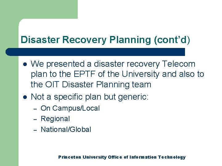 Disaster Recovery Planning (cont’d) l l We presented a disaster recovery Telecom plan to