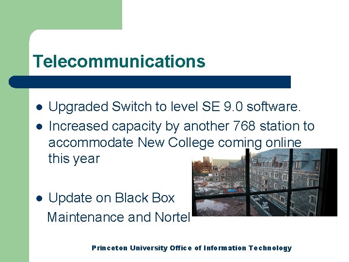 Telecommunications l l l Upgraded Switch to level SE 9. 0 software. Increased capacity