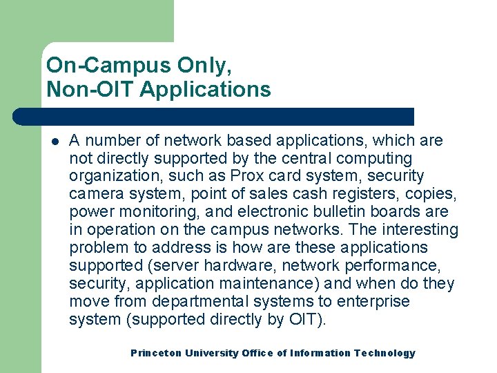On-Campus Only, Non-OIT Applications l A number of network based applications, which are not