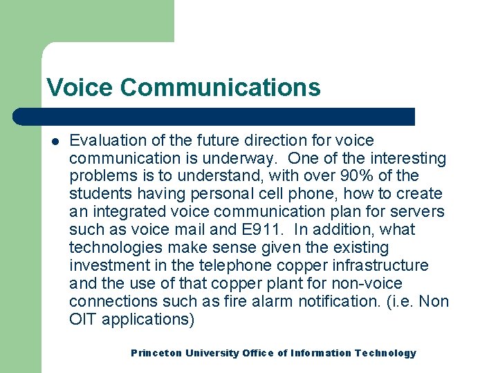 Voice Communications l Evaluation of the future direction for voice communication is underway. One