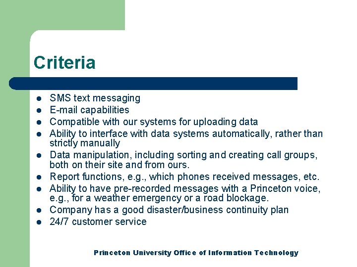 Criteria l l l l l SMS text messaging E-mail capabilities Compatible with our