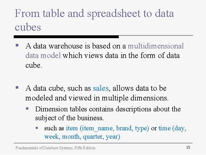 From table and spreadsheet to data cubes § A data warehouse is based on From table and spreadsheet to data cubes § A data warehouse is based on