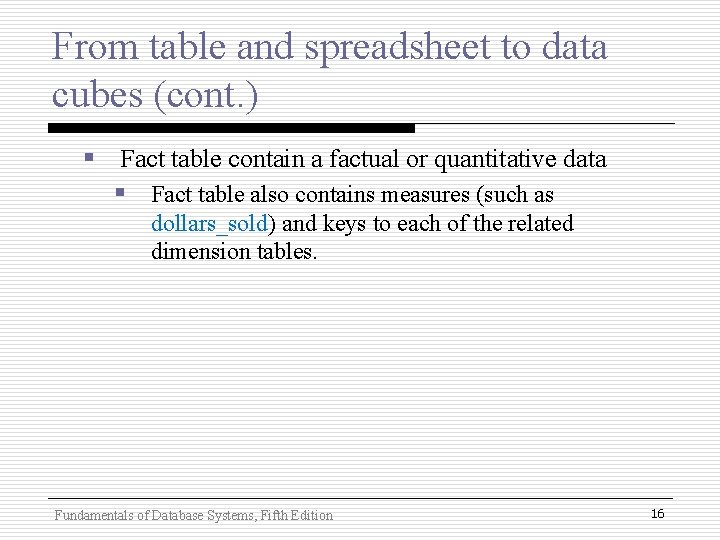 From table and spreadsheet to data cubes (cont. ) § Fact table contain a From table and spreadsheet to data cubes (cont. ) § Fact table contain a