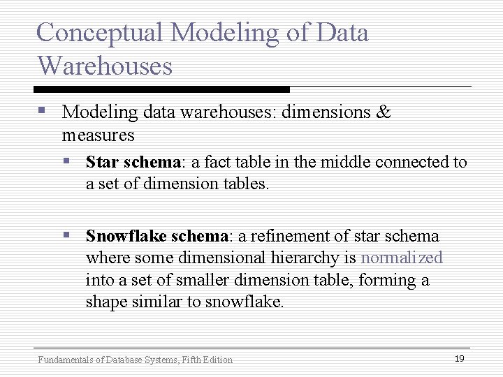 Conceptual Modeling of Data Warehouses § Modeling data warehouses: dimensions & measures § Star Conceptual Modeling of Data Warehouses § Modeling data warehouses: dimensions & measures § Star