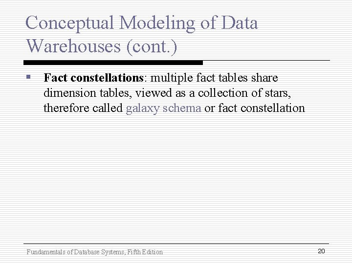 Conceptual Modeling of Data Warehouses (cont. ) § Fact constellations: multiple fact tables share Conceptual Modeling of Data Warehouses (cont. ) § Fact constellations: multiple fact tables share