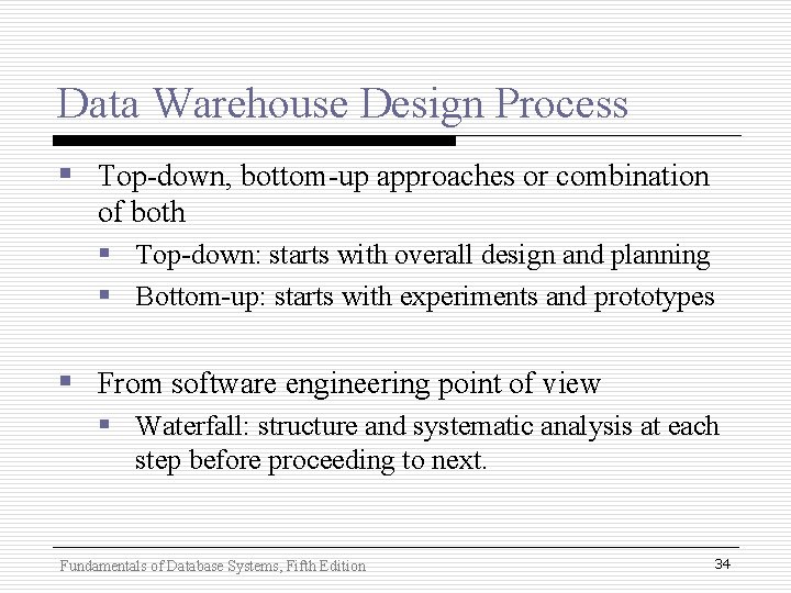Data Warehouse Design Process § Top-down, bottom-up approaches or combination of both § Top-down: Data Warehouse Design Process § Top-down, bottom-up approaches or combination of both § Top-down: