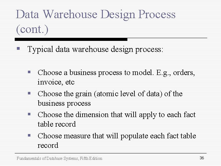 Data Warehouse Design Process (cont. ) § Typical data warehouse design process: § Choose Data Warehouse Design Process (cont. ) § Typical data warehouse design process: § Choose